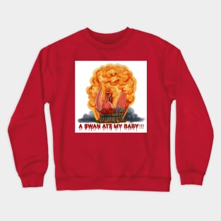 A Swan Ate My Baby Crewneck Sweatshirt